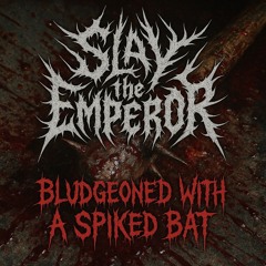 Bludgeoned With a Spiked Bat