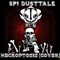 SP!Dusttale - Necroptosis [COVER]