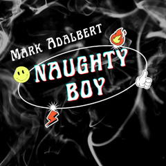 Mark Adalbert - Naughty boy (Radio mix)