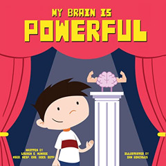 Get EBOOK 💞 My Brain is Powerful by  Lauren E. Munroe MSEd NCSP CAS BCCS CCTP &  Ian