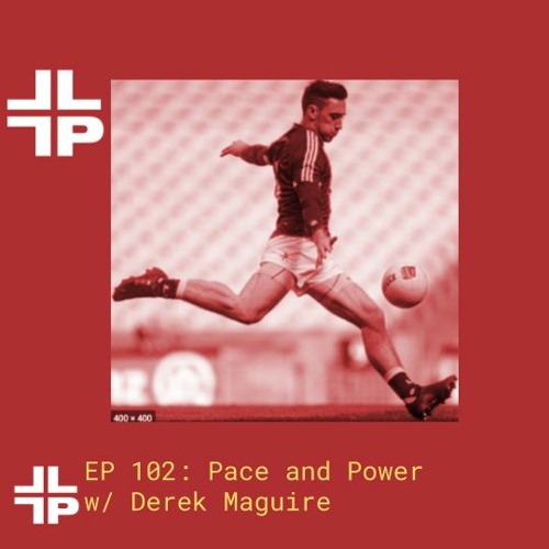 Ep 102: Pace and Power with Derek Maguire