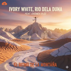 Ivory White, Rio De la Luna Feat. Carmen Ruíz - El Ritmo de la Montaña (Extended)