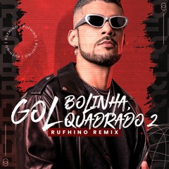 Gol Bolinha, Gol Quadrado 2 (Rufhino Remix)