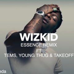 WizKid - Essence Remix Ft Tems, Young Thug & Takeoff