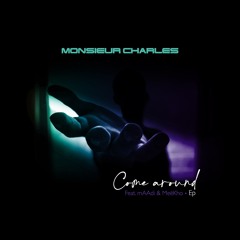 Monsieur Charles - Come Around (Christoph Kardek Remix)