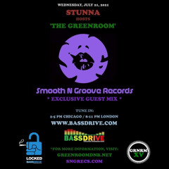 STUNNA Hosts THE GREENROOM with SMOOTH N GROOVE RECORDS Guest Mix July 21 2021