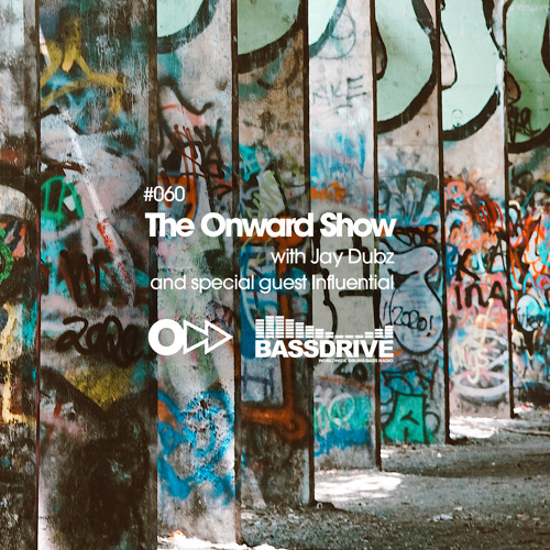 The Onward Show 060 with Jay Dubz and Influential on Bassdrive.com