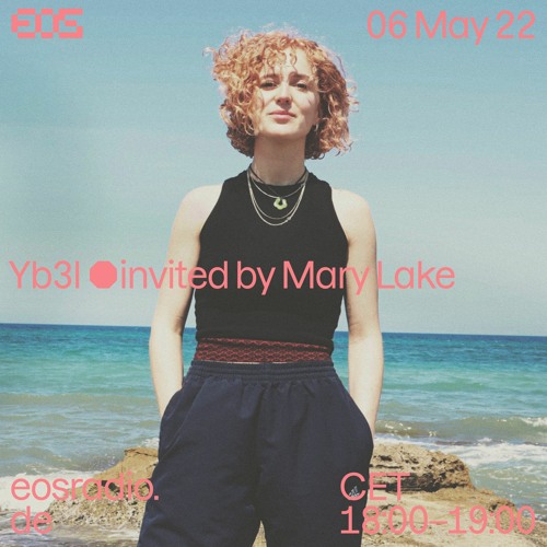 EOS Radio | Mary Lake Invites Yb3L | 06.05.22
