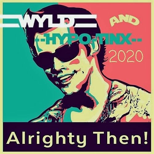 ALRIGHTY THEN 2020 - WYLD & HYPO TINX (MASTER)
