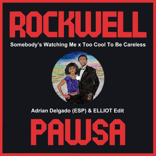 Rockwell x PAWSA - Somebody's Watching Me x Too Cool To Be Careless (Adrian Delgado & ELLIOT Edit)