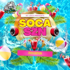 Soca SZN | 2024 Soca Edition | Mixed By @OFFICIALDJLOCS