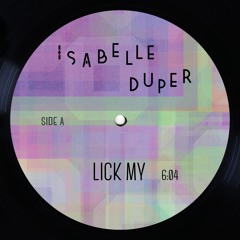 Isabelle Duper - Lick My [FREE DOWNLOAD]