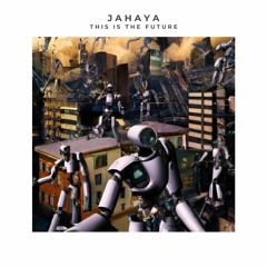 JAHAYA - This Is The Future