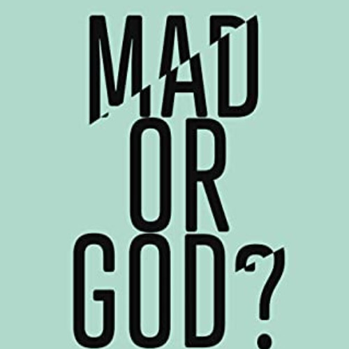 [VIEW] EBOOK 📦 Mad or God?: Jesus: The Healthiest Mind of All by  Pablo Martinez &
