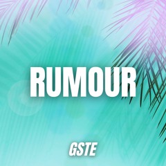 RUMOUR (GSTE REMIX)