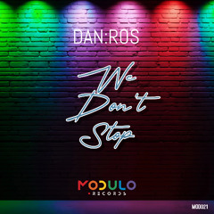 DAN:ROS - We Don't Stop [Original Mix]