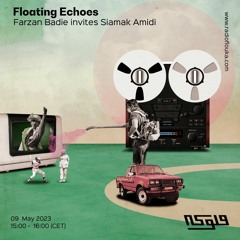 Floating Echoes : Farzan Badie invites Siamak Amidi - 09/05/2023