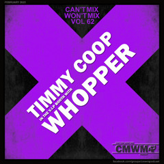 Can't Mix Won't Mix Vol 62 Featuring The Whopper