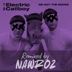 Electric Callboy - We got the moves [Nawroz remix]