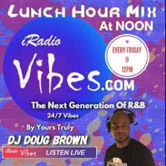 March 28, 2025 R&B Lunch Mix at noon iRadiovibes.com