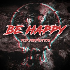 Flyp Fermentor - Be Happy (Free Download)