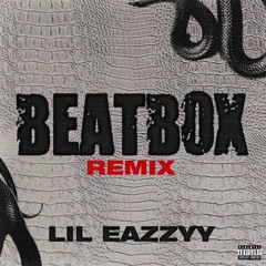 Lil Eazzyy - Beatbox (Remix) Freestyle