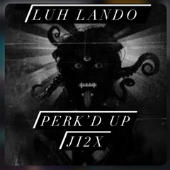 Luh Lando & Ji2x - Perk’d Up