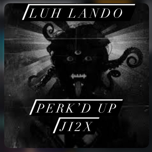 Luh Lando & Ji2x - Perk’d Up