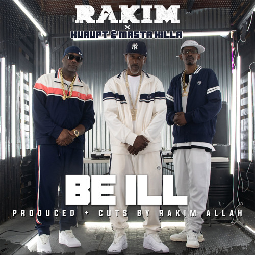 Rakim, Kurupt, & Masta Killa - BE ILL