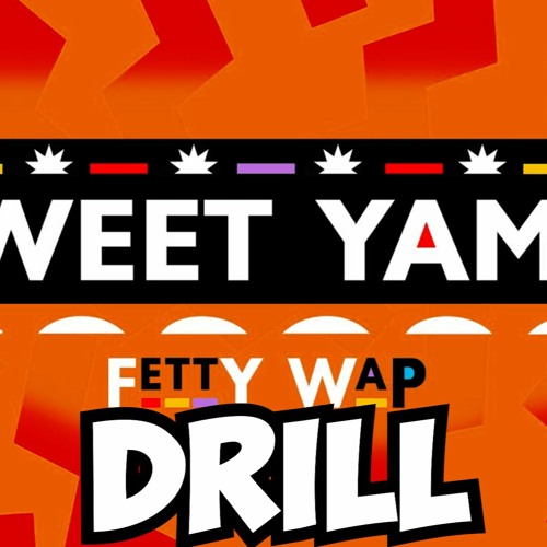 Fetty Wap - Sweet Yamz "Official Drill Remix" | Prod By. KayArchon