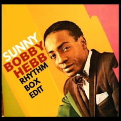 Bobby Hebb - Sunny (Rhythm Box Breakbeat Edit) NOW ON BANDCAMP