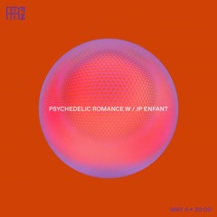 RRFM • Psychedelic Romance w/ JP Enfant • 04-05-2022