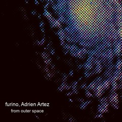 from outer space (w/ Adrien Artez)