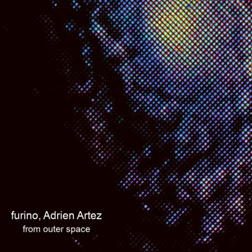 from outer space (w/ Adrien Artez)