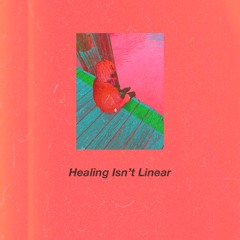 Healing Isnt Linear Prod. Docent