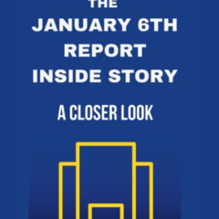 GET EPUB 📙 The January 6th Report Inside Story: A Closer Look At The Incidence, Inve