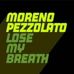 Moreno Pezzolato - Lose My Breath (Extended Mix)