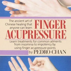❤️GET (⚡️PDF⚡️) READ Finger Acupressure: Treatment for Many Common Ailments from