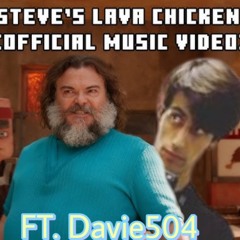 Steve’s Lava Chicken (Ft. Davie504)