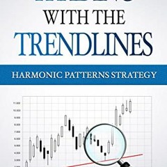 [GET] PDF 📃 Trading with the Trendlines - Harmonic Patterns Strategy: Trading Strate