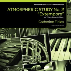 Atmospheric Study No. 2: "Extempore" (vibraphone & piano) - Catherine Fields