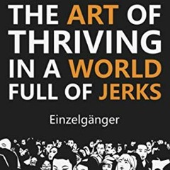 [Get] EBOOK 💑 Unoffendable: The Art of Thriving in a World Full of Jerks by  Einzelg