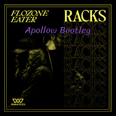 Eater & Flozone - Racks (Apollow Bootleg)