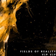 Fields Of Reality VIP VIP