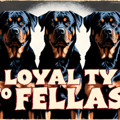 Loyalty to Fellas