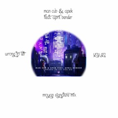 Man Cub & APEK Feat. April Bender - Wrong To Let You Go (Moyan Signature Mix)