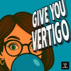 GIVE YOU VERTIGO