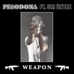 Weapon (ft. Sir Untre)