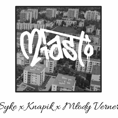 Syke X Knapik X MłodY VerneR  - Miasto