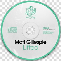 MATT GILLESPIE - Lifted [ST284] Smashing Trax / 1st September 2023